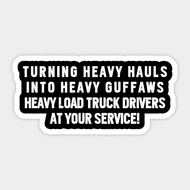 Heavy Load Truck Drivers at Your Service! Sticker by trendynoize